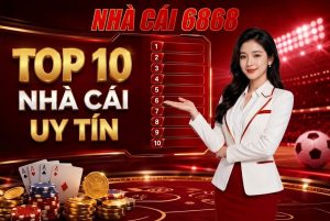 Top 10 nhà cái uy tín nhất Việt Nam hiện nay